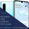 Huawei P30 Ekran Değişimi