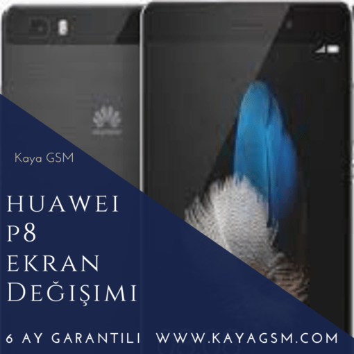 Huawei P8 Ekran Değişimi