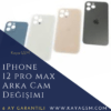 iPhone 12 Pro Max Arka Cam Değişimi
