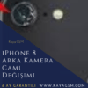 iPhone 8 Arka Kamera Camı Değişimi