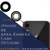 iPhone XR Arka Kamera Camı Değişimi