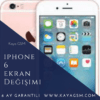 iPhone 6 Ekran Değişimi