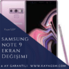 Samsung Note 9 Ekran Değişimi