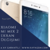 Xiaomi Mi Max 2 Ekran Değişimi